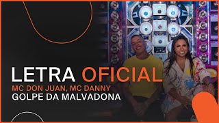 MC Don Juan, MC Danny - Golpe da Malvadona (Letra Oficial)