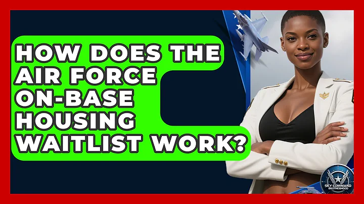 How Does The Air Force On-base Housing Waitlist Work? - Sky Command Brotherhood