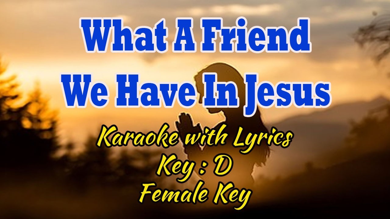 WHAT A FRIEND WE HAVE IN JESUS | Karaoke (Key : D) Low Key