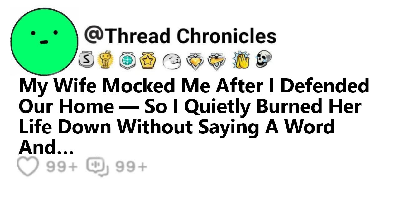 My Wife Mocked Me After I Defended Our Home So I Quietly Burned Her Life Down Without Saying A Word