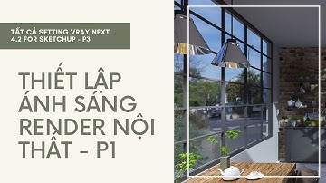 Setting Vray Next 4.2 Sketchup - P3 | Thiết Lập Ánh Sáng Render Nội Thất P1 | Học Sketchup Cơ Bản