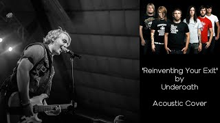 Reinventing Your Exit  Underoath acoustic Cover
