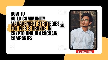 How to Build community management strategies for web 3 brands in crypto and blockchain companies