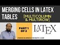 Merging Cells in Latex Tables [multicolumn and multirow] part 1/2