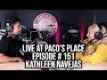 Kathleen Navejas EPISODE # 151 The Paco&#39;s Place Podcast