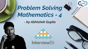 Problem Solving Live Webinar | Interviewbit | Mathematics Session-4 🤩🤩🤩