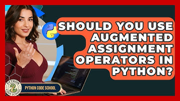 Should You Use Augmented Assignment Operators In Python? - Python Code School