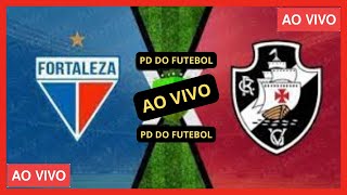 VASCO X FORTALEZA AO VIVO COM IMAGENS/ JOGO DE HOJE/ ASSISTA AGORA/ GAMEPLAY/ COPA DO BRASIL