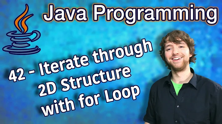 Java Programming Tutorial 42 - Iterate through 2D Structure with for Loop