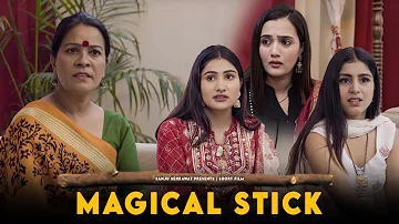 Magical Stick | Sanju Sehrawat 2.0 | Short Film