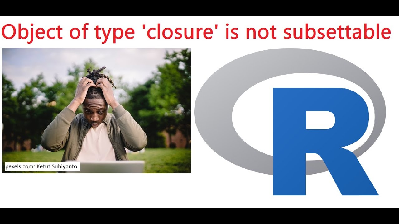 R Programming: Object Of Type 'Closure' Is Not Subsettable