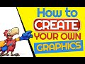 How to make YOUR OWN graphics (with The Graphics Creator)