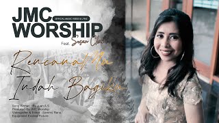 JMC WORSHIP Feat. SUSAN CHAN - RENCANA-MU INDAH BAGIKU (  Lyrics)