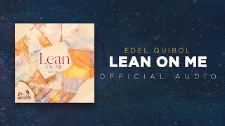 Edel Quibol - Lean On Me (Official Audio)