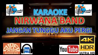 NIRWANA - 'Jangan tunggu aku pergi' M/V Karaoke UHD 4K