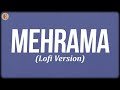Mehrama (Lyrics) - Darshan Raval, Antara Mitra, Silent Ocean