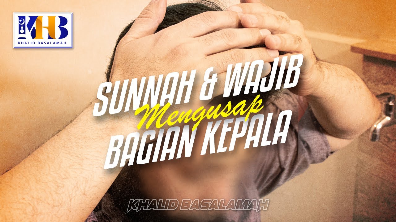 ⁣Sunnah & Wajib Dalam Mengusap Bagian Kepala - Khalid Basalamah