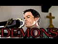 Dexter Morgan Tribute - Demons by Imagine Dragons