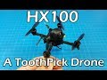 HX100 - A ToothPick Drone - BetaFPV