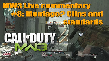 MW3 Live commentary #8 Montage? Clips and standards