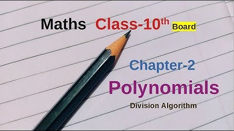 Class 10th Maths Chapter 2 Polynomials   Division Algorithm