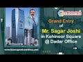 Grand entry of mr sagar joshi in kohinoor square  dadar office