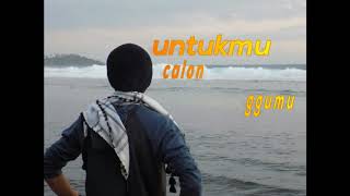 UNTUKMU CALON MAKMUMKU