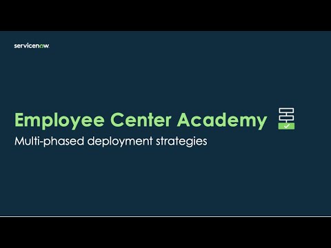 Employee Center Academy: Multi-phased Deployment Strategies