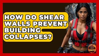 How Do Shear Walls Prevent Building Collapses? - Man vs. Disaster