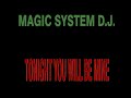 MAGIC SYSTEM DJ - TONIGHT YOU WILL BE MINE   ITALO DISCO 2021