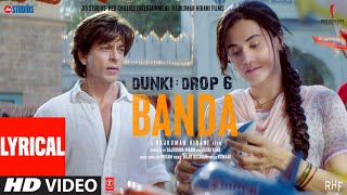 Dunki: Banda (Lyrical Video) | Shah Rukh Khan | Rajkumar Hirani | Taapsee | Pritam,Diljit,Kumaar