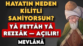 Rızkın Neden Açılmıyor? Mevlânâya Göre Yâ Fettâh Yâ Rezzâk Zikriyle Kapılar Açılır