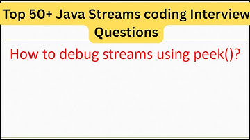 Top 50+ Java Streaming Coding Interview Questions - How to debug streams using peek()? #coding