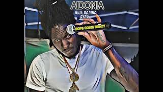 AIDONIA - NUH BORING GYAL - (BOPS GOIN BRAZY) REMIX