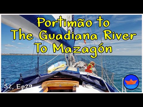 Sailing From Portimão to The Guadiana River, to Mazagón | Series 2 Episode 31 | Ep 98