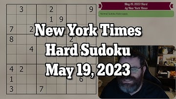 NYT Hard Sudoku May 19, 2023 - Walkthrough Solve