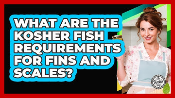What Are The Kosher Fish Requirements For Fins And Scales?