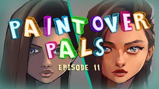 PAINTOVER PALS: Episode 11