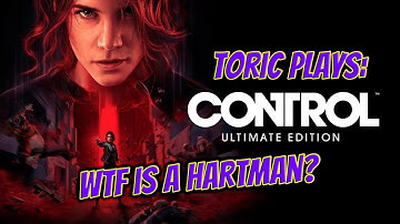Control Ultimate Edition | WTF is a Hartman? | Let