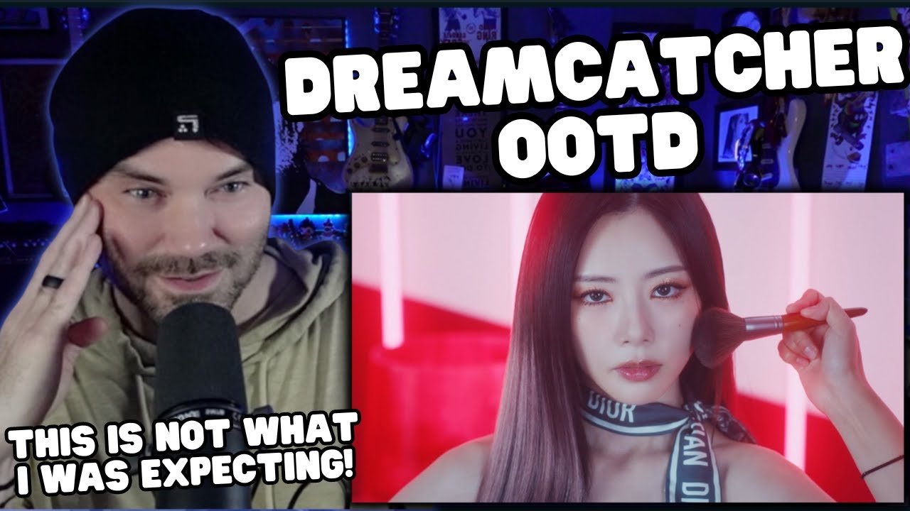 Metal Vocalist First Time Reaction - Dreamcatcher(드림캐쳐) 'OOTD' MV
