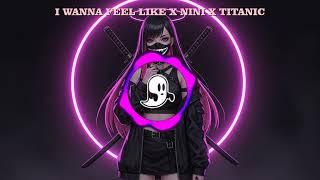 Download Lagu I WANNA FEEL LIKE X NINI X TITANIC JJ TIK TOK FULL BASS MP3