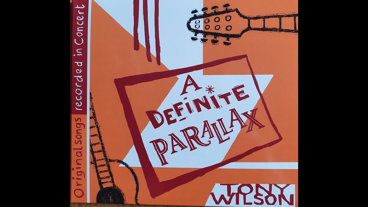 TONY WILSON FOLKSINGER "A DEFINITE PARALLAX" CD 2020 YouTube