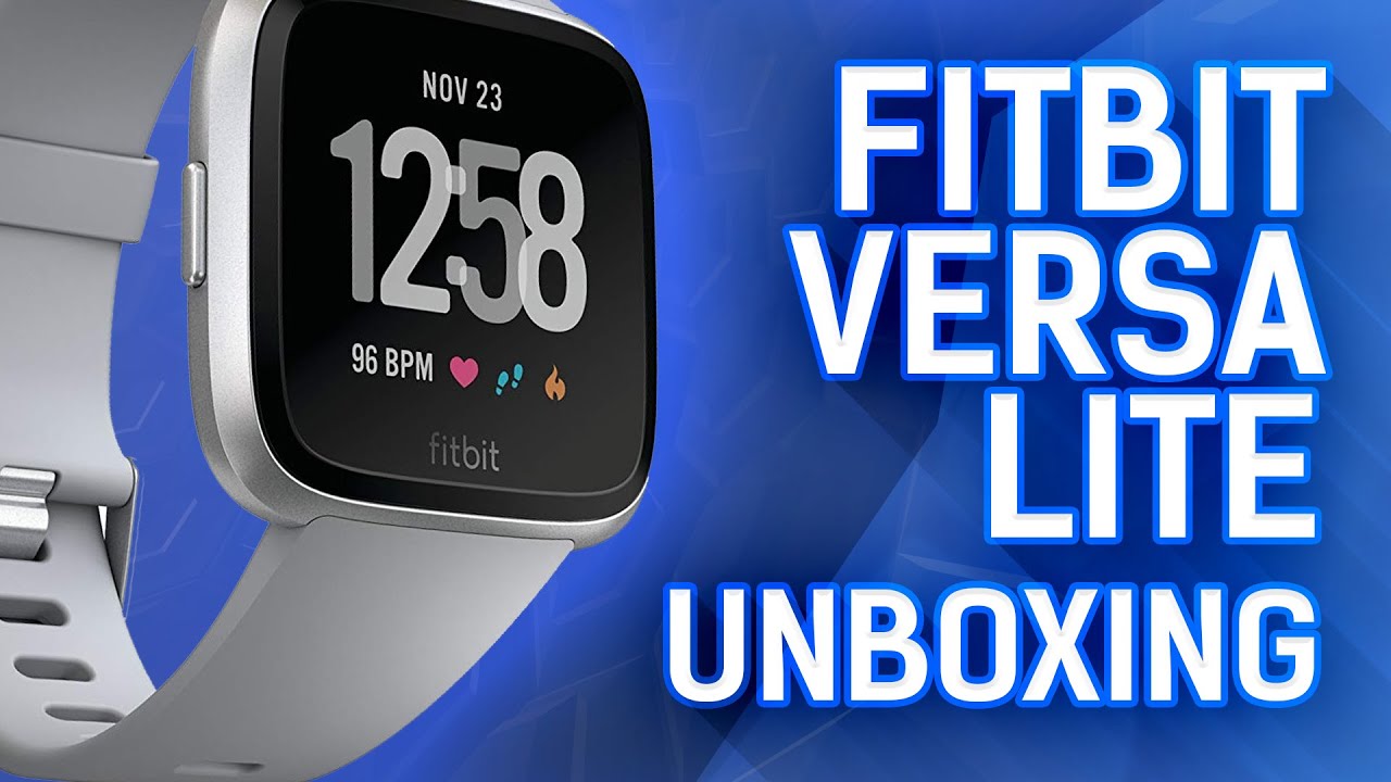 Unboxing The Fitbit Versa Lite - YouTube