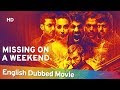 Missing on a weekend 2016 full movie english dubbed  karan hariharan  pavan malhotra