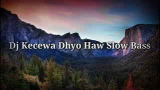 Dj Kecewa Dhyo Haw Slow Bass