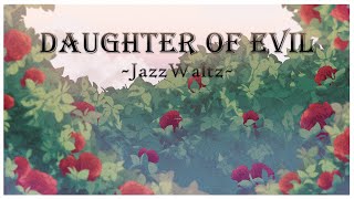 Daughter of Evil -JazzWaltz Version-