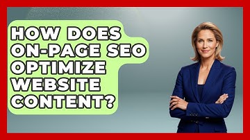 How Does On-Page SEO Optimize Website Content? - Journalism Explained