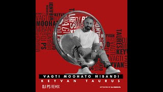 Keyvan Taures  -Vaghti Moohatoo Mibandi (DJ PS Remix)کیوان تاروس - وقتی موهاتو میبندی - دی جی پی اس