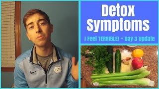 Detox symptoms on a juice cleanse ● day #3 and i feel like s*#%