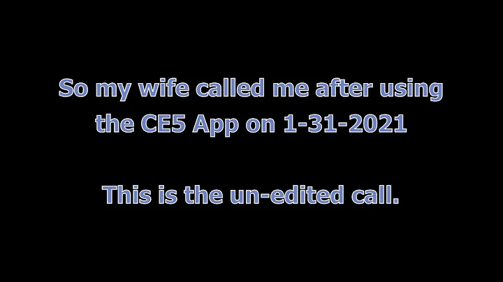 CE5 -  A Phone call after my wife used the CE5 App